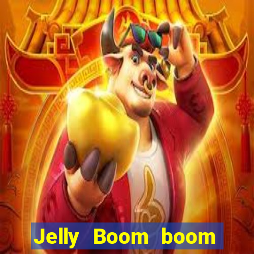 Jelly Boom boom jelly up